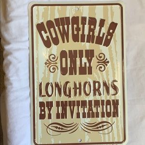 12”X8” COWGIRLS ONLY LONGHORNS BY INVITATION Sign